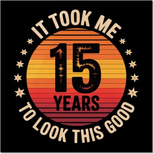 It Took Me 15 Years To Look This Good 15th Birthday Gift Posters and Art